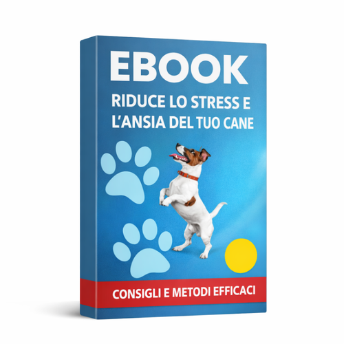 EBOOK RIDUCE LO STRESS E L'ANSIA DEL TUO CANE CONSIGLI E METODI EFFICACI